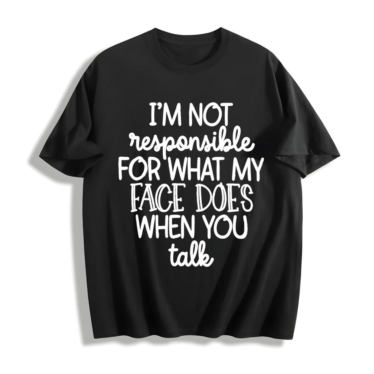 I'm Not Responsible for What My Face Does When I Talk Cotton T-Shirt in Black
