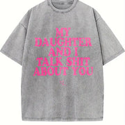 My Daughter and I Talk Shit About You Vintage Washed T-Shirt in Gray