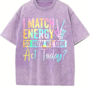 I MATCH ENERGY SO HOW WE GON Act Today? Vibrant vintage washed oversized T-shirt in Purple