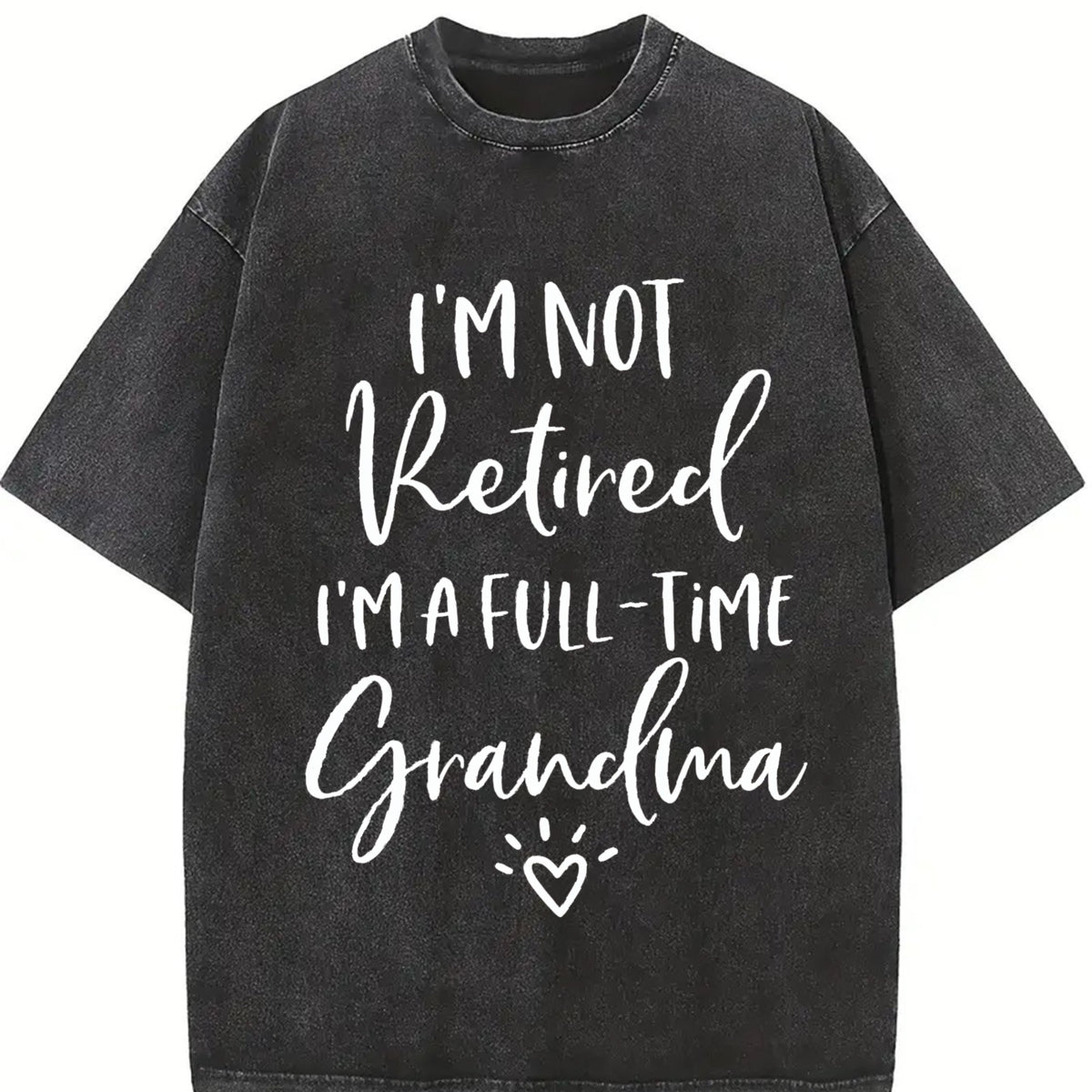 I'm Not Retired I'm a Full Time Grandma Vintage Washed T-Shirt in Black