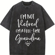 I'm Not Retired I'm a Full Time Grandma Vintage Washed T-Shirt in Black