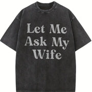 Let Me Ask My Wife Vintage Washed T-Shirt in Black