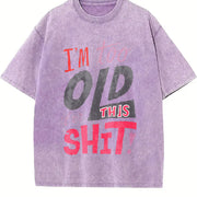 I'm Too Old for This Shit! - Bold Letter with Pink & vintage washed oversized T-shirt in Purple