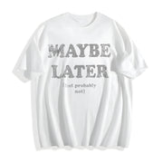 Maybe Later but Probably Not Cotton T-Shirt in White