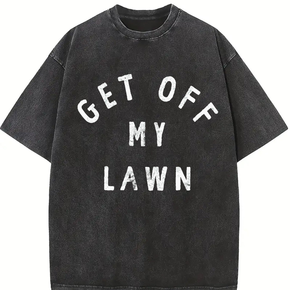 Get Off My Lawn Sarcastic Mowed Yard Warning Joke Novelty Vintage Washed T-Shirt in Black