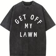 Get Off My Lawn Sarcastic Mowed Yard Warning Joke Novelty Vintage Washed T-Shirt in Black