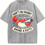 Don't Be Crabby Smoke a Fatty Vintage Washed T-Shirt in Gray