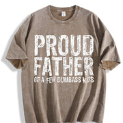 Proud Father of a Few Dumbass Kids Fathers Day for Comfy Vintage Washed T-Shirt in Brown