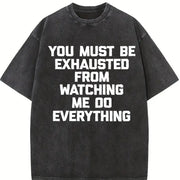 Premium You Must Be Exhausted from Watching Me Do Vintage Washed T-Shirt in Black