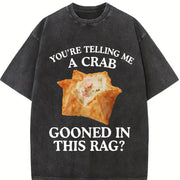 You're Telling Me A Crab Gooned in This Rag Meme Graphics vintage washed oversized T-shirt in Black