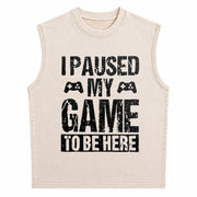 I Paused My Game to Be Here Gamer Fun Gaming for Video Vintage Washed Tank Top in Beige