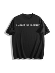 I Could Be Meaner Humor Cotton T-Shirt in Black