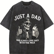 Just a Dad Who Came Back with the Milk Skeleton Fatherhood Vintage Washed T-Shirt in Black