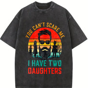 You Can't Scare Me I Have Two Daughters Vintage Washed T-Shirt in Black
