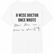 A Wise Doctor Once Wrote Cotton T-Shirt in White