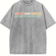 Kindness Shows Confidence Bullying Reveals Insecurity Vintage Washed T-Shirt in Gray