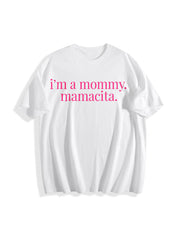 I'm a Mommy Mamacita Cotton T-Shirt in White