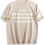 I Had No Idea These Tattoos Were Permanent Tattoos vintage washed oversized T-shirt in Beige
