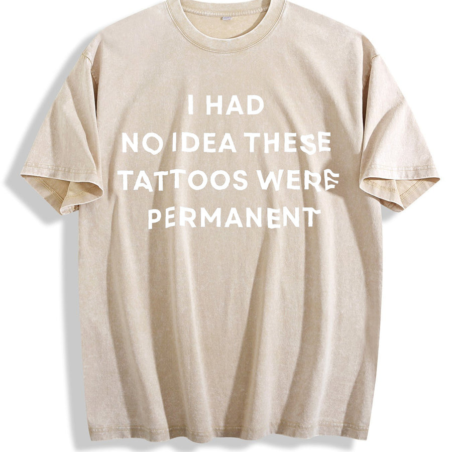 I Had No Idea These Tattoos Were Permanent Tattoos vintage washed oversized T-shirt in Beige