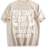You Can't Scare Me I Have Two Daughters and a Wife Vintage Washed T-Shirt in Beige