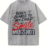 When It Comes to My Child I Will Smile in My Mugshot Dad Vintage Washed T-Shirt in Gray