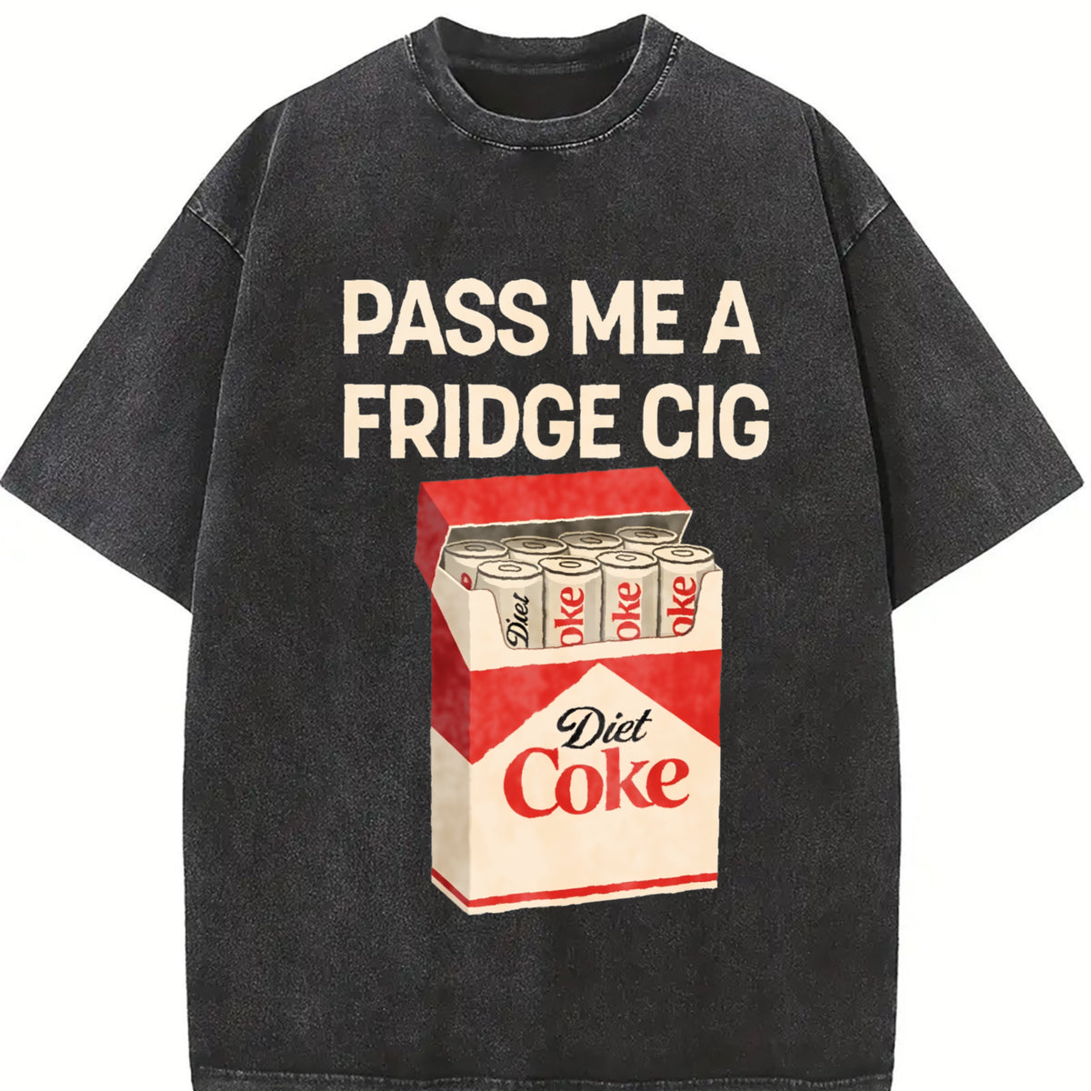 Pass Me a Fridge Cig for Diet Coke Lovers Vintage Washed T-Shirt in Black