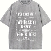 Whisky Neat Because Fuck Ice Vintage Washed T-Shirt in Gray