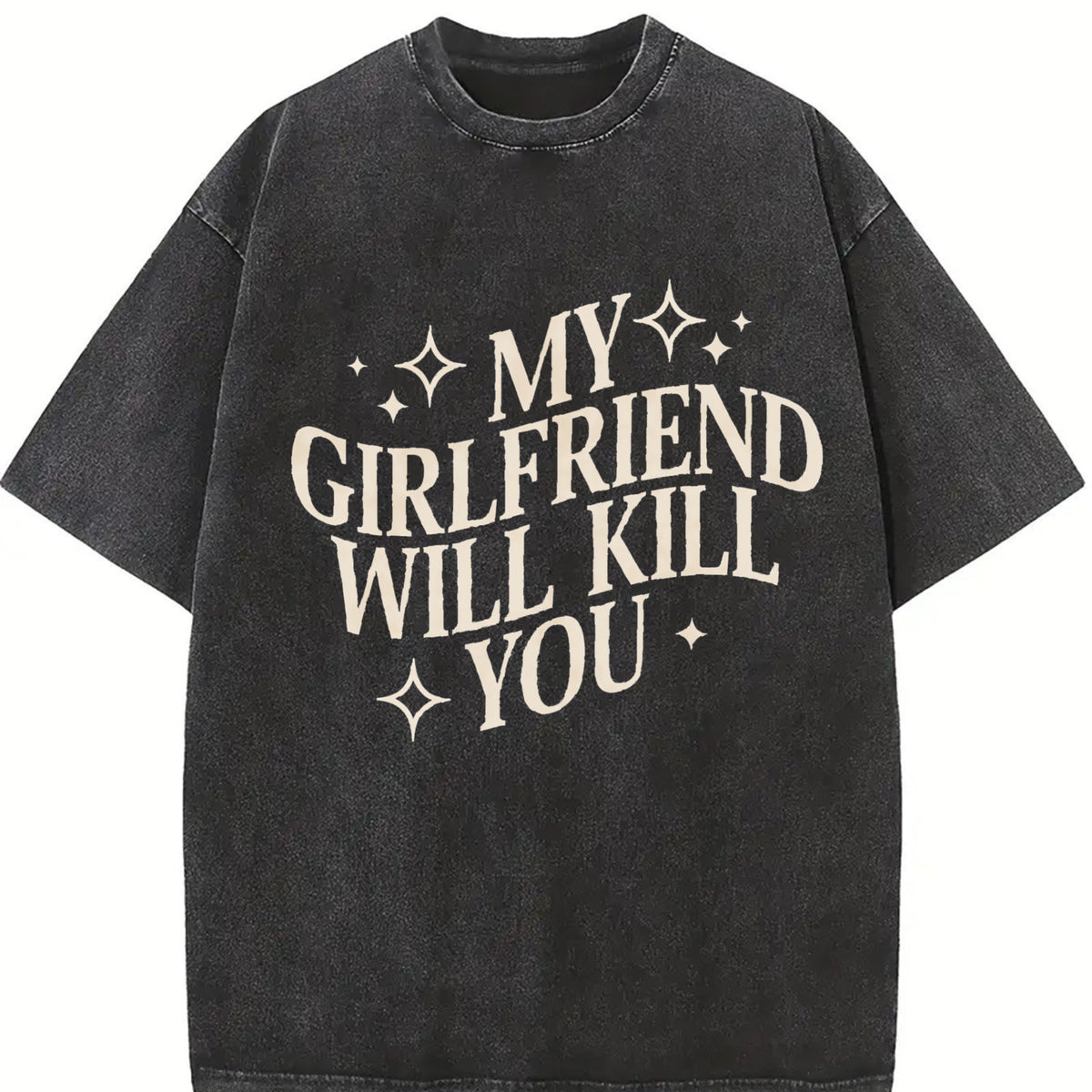 My Girlfriend Will Kill You Gag Couple Valentines Day vintage washed oversized T-shirt in Black