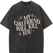 My Girlfriend Will Kill You Gag Couple Valentines Day vintage washed oversized T-shirt in Black