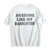 Awesome Like My Daughter Sarcastic Mothers Day for Ladies Cotton T-Shirt in White