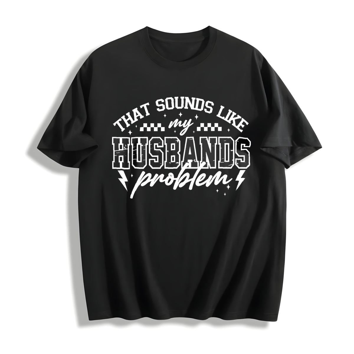 My Husbands Problem Snarky Humor Sarcastic Wife Cotton T-Shirt in Black