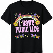 I Have Pubic Lice Sarcastic Cotton T-Shirt in Black