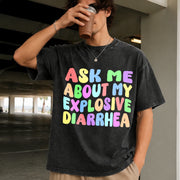 Ask Me About My Explosive Diarrhea Vintage Washed T-Shirt in Black