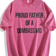 Proud Father of a Dumbass Kid Sarcastic Dad for Classic Vintage Washed T-Shirt in Red