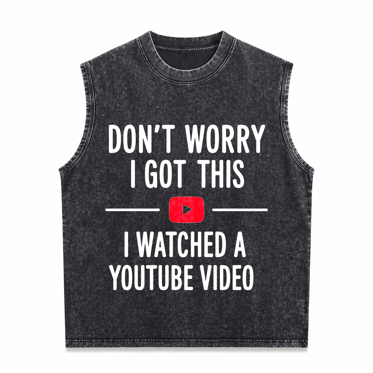 Dad Don’t Worry I Got This I Watched a YouTube Video Vintage Washed Tank Top in Black