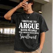 I Refuse to Argue with People Who Should Have Been Vintage Washed T-Shirt in Black