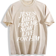 Jesus Died for Me Now I Live for Him Vintage Washed T-Shirt in Beige