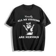 Honestly All My Systems Are Nervous Cotton T-Shirt in Black