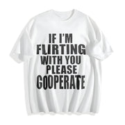 Premium If I'm Flirting with You Please Cooperate Cotton T-Shirt in White
