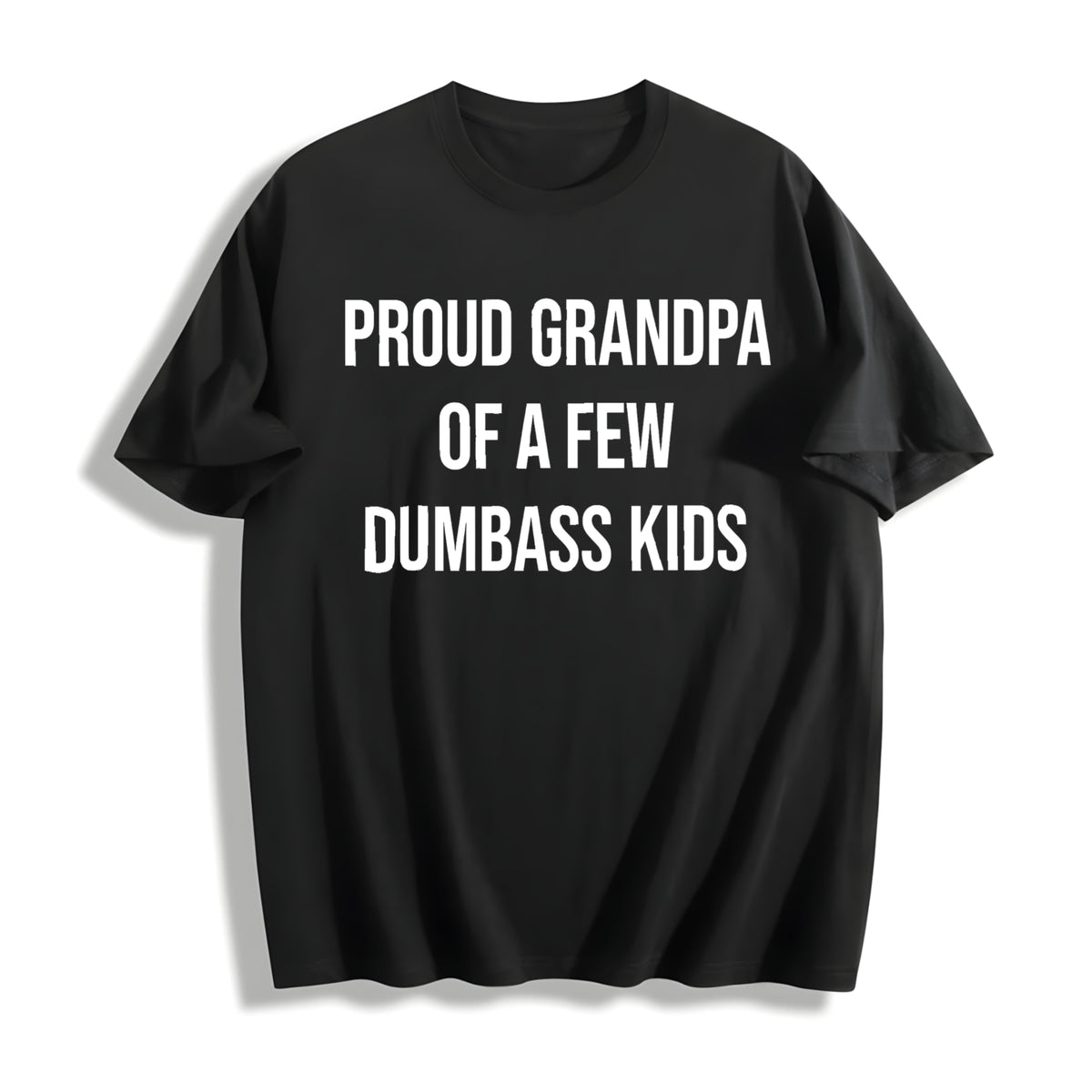 Proud Grandpa of a Few Dumbass Kids Sarcastic Family Cotton T-Shirt in Black