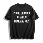 Proud Grandpa of a Few Dumbass Kids Sarcastic Family Cotton T-Shirt in Black
