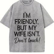 I'm Friendly but My Wife Isn't Don't Touch Vintage Washed T-Shirt in Gray