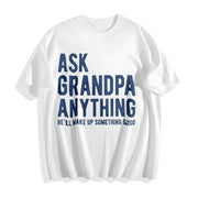 Ask Grandpa Anything He'll Make Up Something Good Fathers Cotton T-Shirt in White