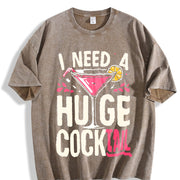 I Need a Huge COCKtail Adult Joke Drinking Quote vintage washed oversized T-shirt in Brown