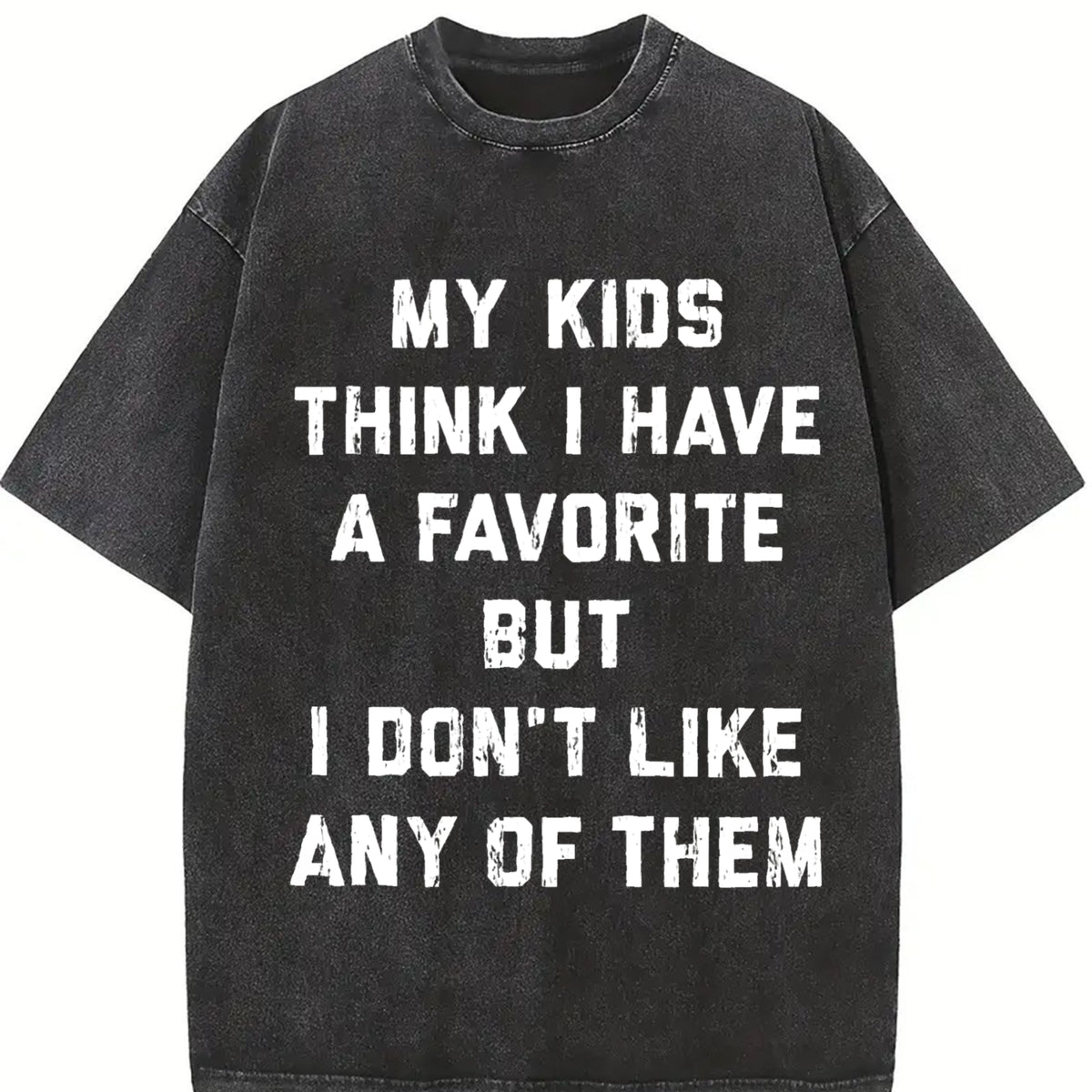 My Kids Think I Have a Favorite but I Dont Like Any Of Vintage Washed T-Shirt in Black