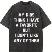 My Kids Think I Have a Favorite but I Dont Like Any Of Vintage Washed T-Shirt in Black