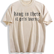 Hang in There It Gets Worse Vintage Washed T-Shirt in Beige