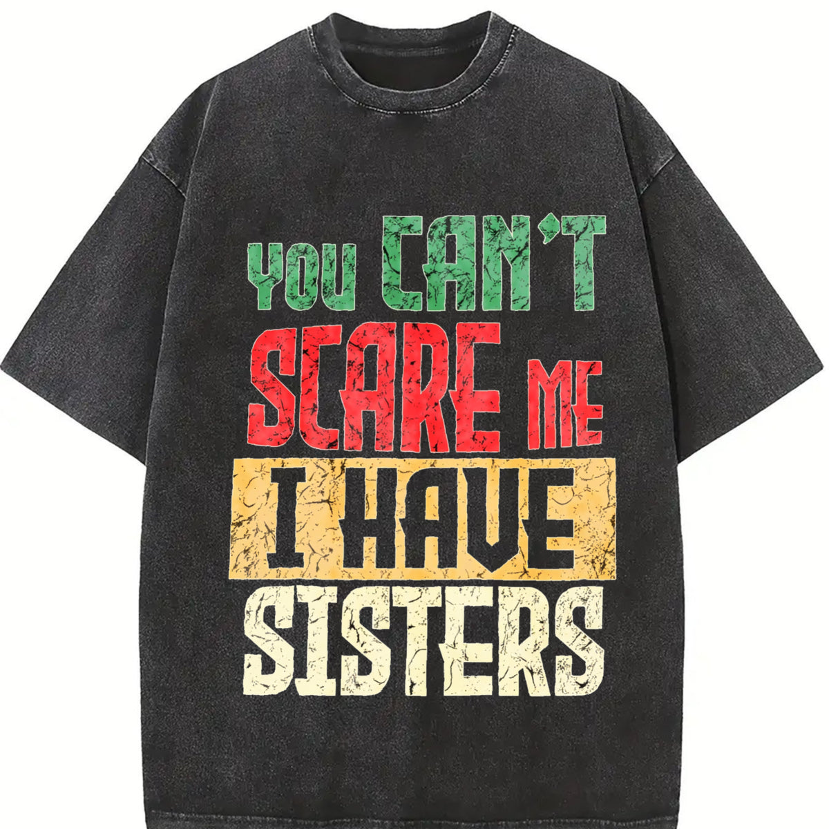 You Can't Scare Me I Have Sisters Vintage Washed T-Shirt in Black