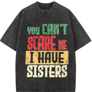 You Can't Scare Me I Have Sisters Vintage Washed T-Shirt in Black