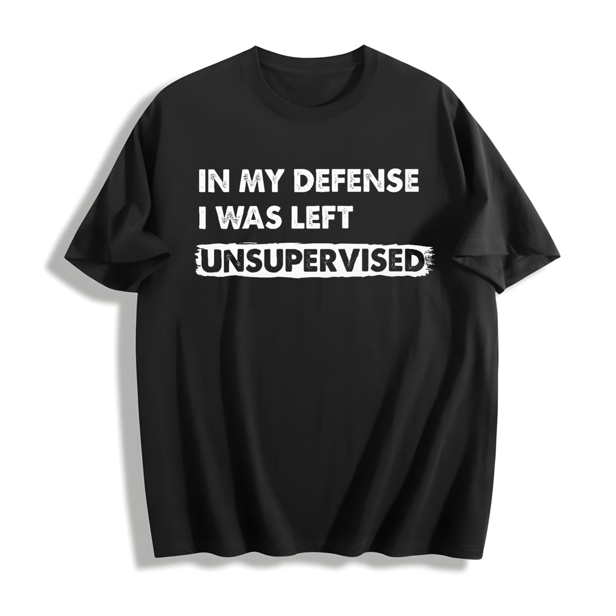 In My Defense I Was Unsupervised Misbehaving Adulting Joke Cotton T-Shirt in Black